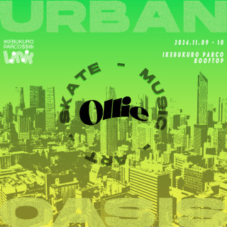 [November Rooftop Event] “Ollie” x Ikebukuro PARCO “URBAN OASIS”